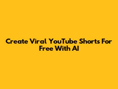 Create Viral YouTube Shorts For Free With AI