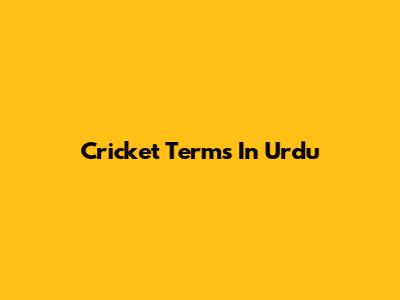 Cricket Terms In Urdu