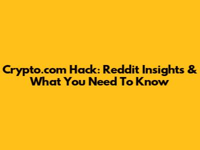 Crypto.com Hack: Reddit Insights & What You Need To Know