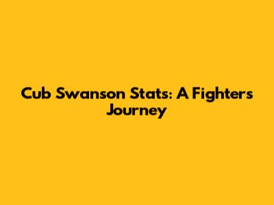 Cub Swanson Stats: A Fighter's Journey