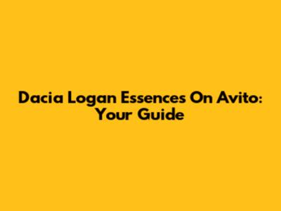 Dacia Logan Essences On Avito: Your Guide