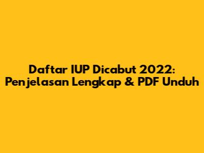 Daftar IUP Dicabut 2022: Penjelasan Lengkap & PDF Unduh