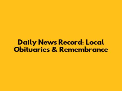 Daily News Record: Local Obituaries & Remembrance