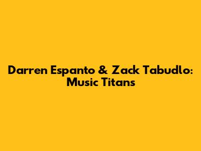 Darren Espanto & Zack Tabudlo: Music Titans
