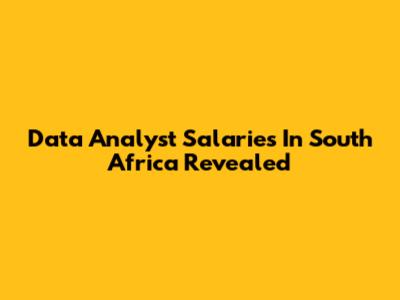 Data Analyst Salaries In South Africa Revealed