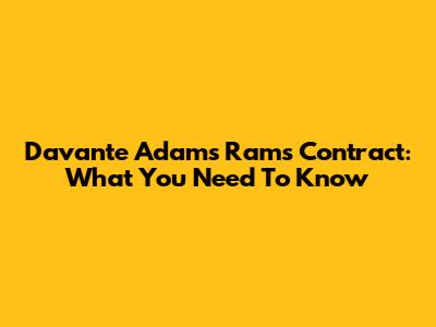 Davante Adams' Rams Contract: What You Need To Know