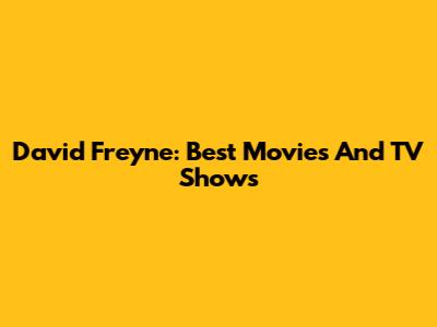 David Freyne: Best Movies And TV Shows
