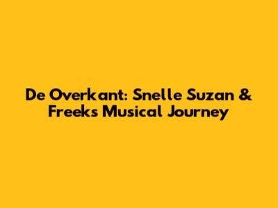 De Overkant: Snelle Suzan & Freek's Musical Journey