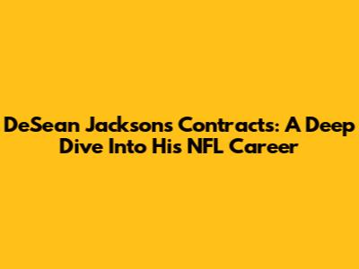 DeSean Jackson's Contracts: A Deep Dive Into His NFL Career