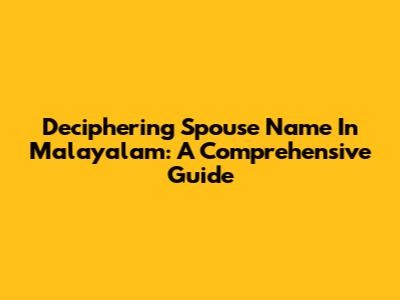 Deciphering 'Spouse Name' In Malayalam: A Comprehensive Guide