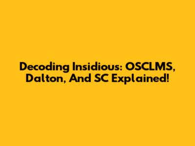 Decoding 'Insidious': OSCLMS, Dalton, And SC Explained!