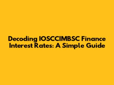 Decoding IOSCCIMBSC Finance Interest Rates: A Simple Guide