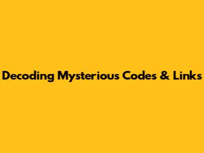 Decoding Mysterious Codes & Links