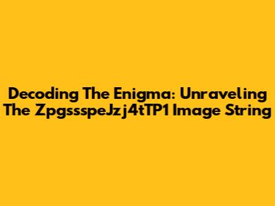Decoding The Enigma: Unraveling The ZpgssspeJzj4tTP1 Image String
