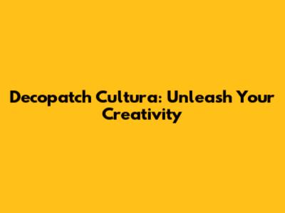 Decopatch Cultura: Unleash Your Creativity