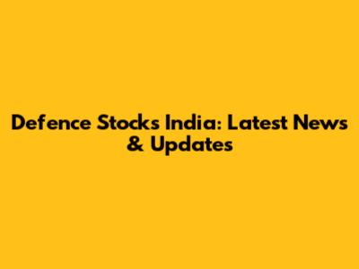Defence Stocks India: Latest News & Updates