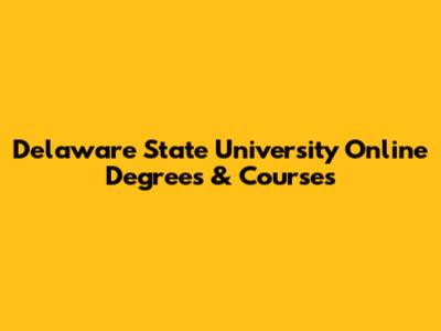 Delaware State University Online Degrees & Courses