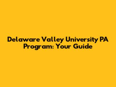 Delaware Valley University PA Program: Your Guide