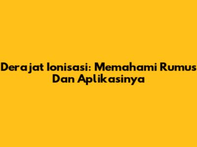Derajat Ionisasi: Memahami Rumus Dan Aplikasinya