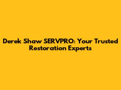 Derek Shaw SERVPRO: Your Trusted Restoration Experts