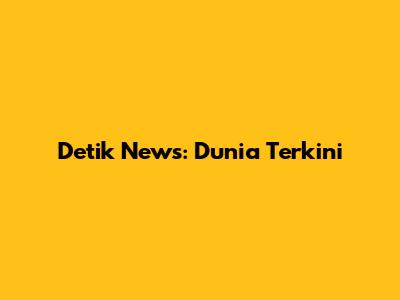 Detik News: Dunia Terkini
