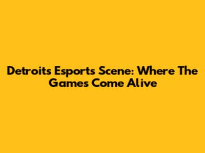 Detroit's Esports Scene: Where The Games Come Alive