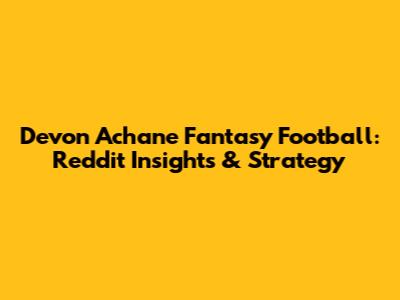 Devon Achane Fantasy Football: Reddit Insights & Strategy
