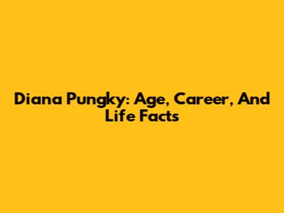 Diana Pungky: Age, Career, And Life Facts