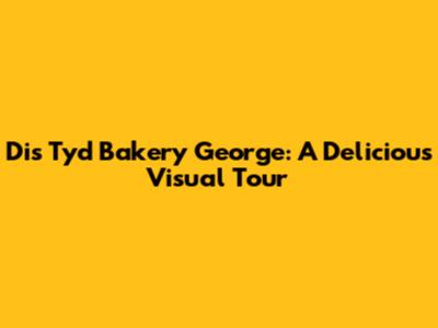 Dis Tyd Bakery George: A Delicious Visual Tour