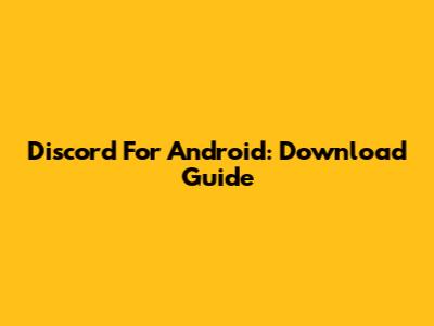 Discord For Android: Download Guide