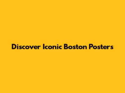 Discover Iconic Boston Posters