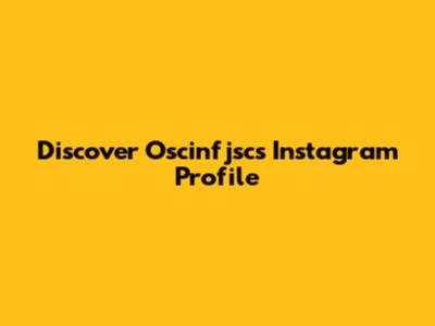 Discover Oscinfjsc's Instagram Profile