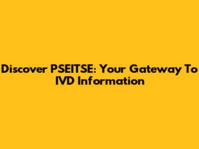 Discover PSEITSE: Your Gateway To IVD Information