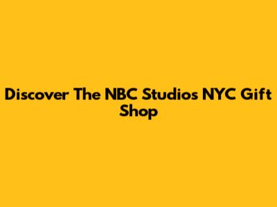 Discover The NBC Studios NYC Gift Shop