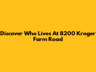 Discover Who Lives At 8200 Kroger Farm Road