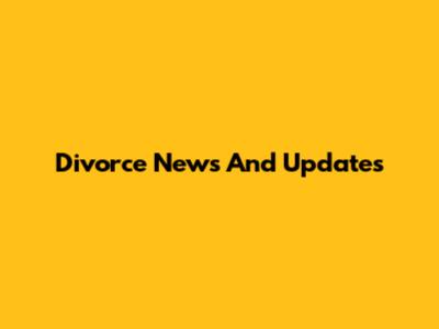 Divorce News And Updates