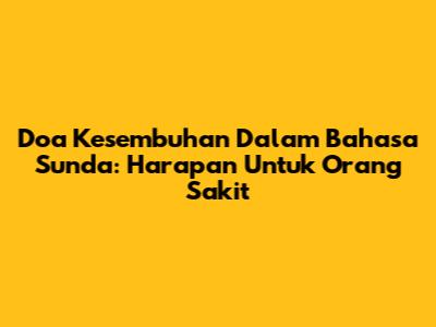 Doa Kesembuhan Dalam Bahasa Sunda: Harapan Untuk Orang Sakit