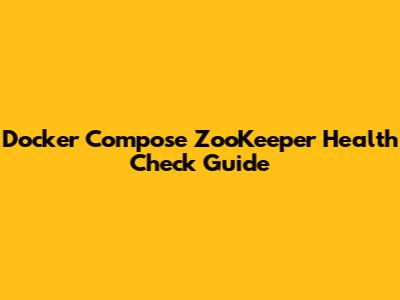 Docker Compose ZooKeeper Health Check Guide