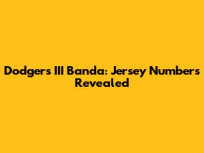 Dodgers' III Banda: Jersey Numbers Revealed
