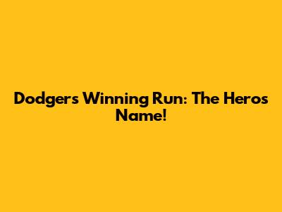 Dodgers' Winning Run: The Hero's Name!