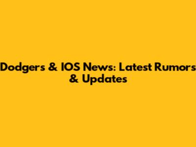 Dodgers & IOS News: Latest Rumors & Updates