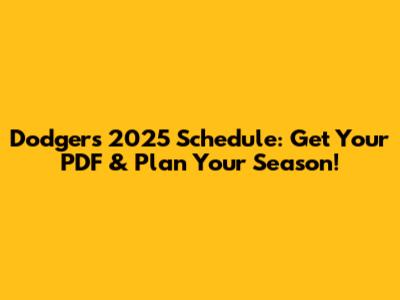 Dodgers 2025 Schedule: Get Your PDF & Plan Your Season!