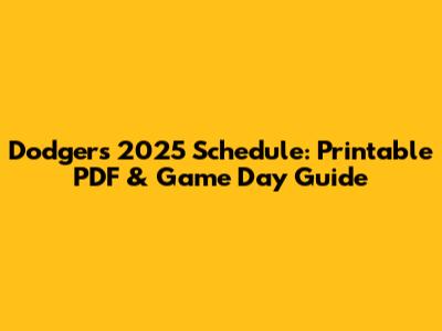 Dodgers 2025 Schedule: Printable PDF & Game Day Guide