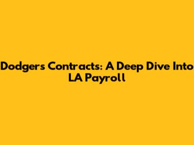 Dodgers Contracts: A Deep Dive Into LA Payroll