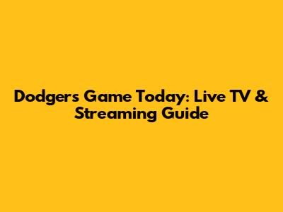 Dodgers Game Today: Live TV & Streaming Guide