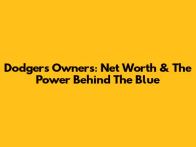 Dodgers Owners: Net Worth & The Power Behind The Blue