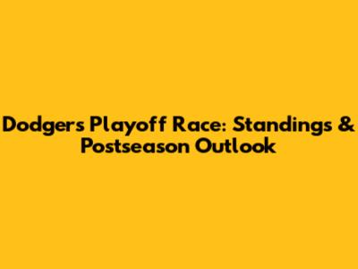 Dodgers Playoff Race: Standings & Postseason Outlook