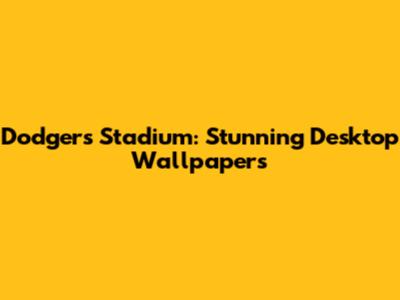 Dodgers Stadium: Stunning Desktop Wallpapers