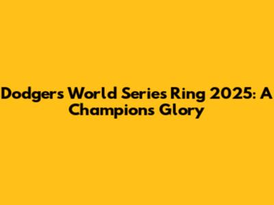 Dodgers World Series Ring 2025: A Champion's Glory