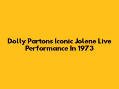 Dolly Parton's Iconic "Jolene" Live Performance In 1973